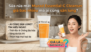 Sữa rửa mặt Murad Essential C Cleanser giá bao nhiêu mà ai cũng săn lùng?